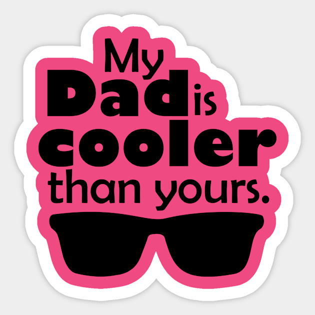 My Dad is cooler than yours Sticker by AxmiStore